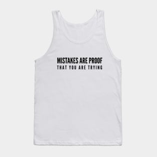 Mistakes Are Proof That You Are Trying - Motivational Words Tank Top